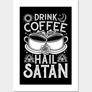 Drink Coffee Hail Satan - Satanic Occult Coffee Posters and Art